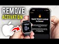 How To Remove Activation Lock From Apple Watch - Full Guide
