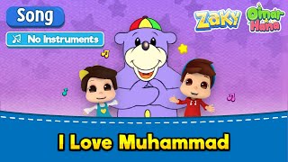 [NO INSTRUMENTS] Omar & Hana x Zaky | I love Muhammad | Islamic cartoons for kids