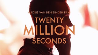 TWENTY MILLION SECONDS - a joris van den einden film (2020)