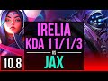 IRELIA vs JAX (TOP) | KDA 11/1/3, Triple Kill, 2 early solo kills | NA Grandmaster | v10.8