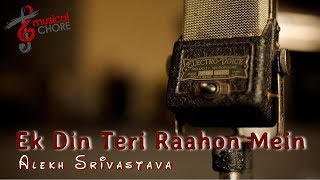 Ek Din Teri Raahon Mein - Naqaab AMV | Javed Ali | Pritam | Cover by Alekh | Musical Chore