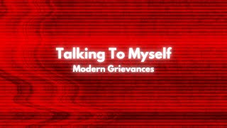 Talking To Myself (Modern Grievances)