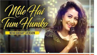 Mile Ho Tum / tony kakkar/ neha kakkar / new songs
