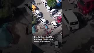 Deadly China Coal Mine Explosion Captured on Surveillance Video