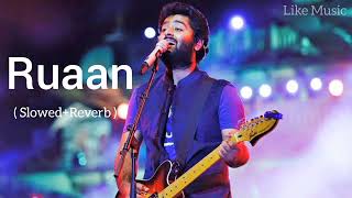 Ruaan Lofi ( Slowed+Reverb ) | Arijit Singh , Pritam | Tiger 3 | Like Music