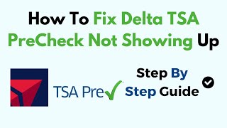 How To Fix Delta Tsa Precheck Not Showing Up
