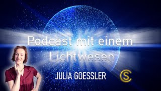 Podcast mit einem Lichtwesen Folge 26 Julia Goessler