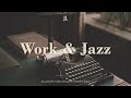 playlist 헤드셋으로 꼭 들어봐야 하는 작업할 때 듣기 좋은 가사없는 재즈 work u0026 study jazz relaxing background music