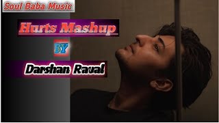 Hurts Mashup Of Darshan Raval | soul baba music | Chillout Mix | #DarshanRaval #Breakupmashup