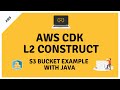 Create and Deploy an AWS CDK Curated Construct (Level 2) Using Java