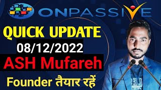 Quick Updates From ASH SIR || 08-12-2022 || Founder तैयार रहे #onpassive #ash #fifa_world_cup