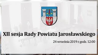 XII sesja Rady Powiatu Jarosławskiego - 24.09.2019 r.