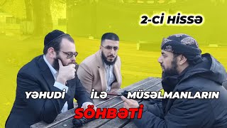 YƏHUDİ İLƏ MÜSƏLMANLARIN SÖHBƏTİ: 2-Cİ HİSSƏ (SAM DAWAH)