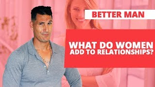 What Do Women Add To Relationships?