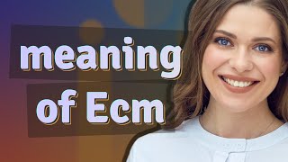 Ecm | meaning of Ecm