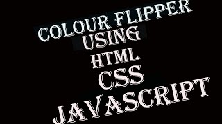 Colours Flipper Using HTML, CSS, JS