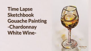 Time Lapse Gouache Painting - Chardonnay White Wine