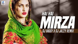 Hai Hai Mirza (Remix) | DJ Vaggy X DJ Jazzy | Haye Haye Nile Gaya Sada Dil Mirja | Panjabi Hit Squad