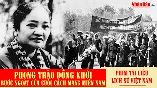 Phong trào Đồng Khởi - Bước ngoặt của cách mạng miền Nam | Phim tài liệu kháng chiến chống Mỹ