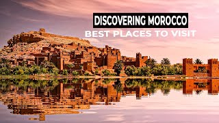 Discovering Morocco A Journey Through History, Culture, and Beauty