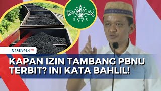 Menteri Investasi, Bahlil Lahadalia Pastikan IUP Batu Bara kepada PBNU Segera Terbit