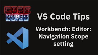VS Code tips — The Workbench: Editor: Navigation Scope setting