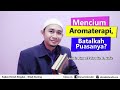 Mencium Aromaterapi, Batalkah Puasanya? - Ahmad Zahrudin M. Nafis