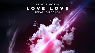 Alok & MOJJO - Love Love (feat. Gilsons) [Official Audio]