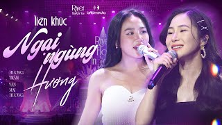 Hương Tràm & Văn Mai Hương chinh phục khán giả với Liên Khúc Ngại Ngùng & Hương #RiverFlowsInYouShow