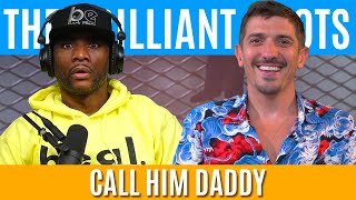 Call Him Daddy | Brilliant Idiots with Charlamagne Tha God and Andrew Schulz