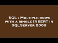 SQL : Multiple rows with a single INSERT in SQLServer 2008