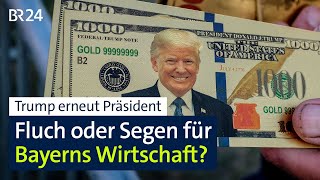 Trump als US-Präsident: Folgen für Bayerns Wirtschaft | mehr/wert | BR24