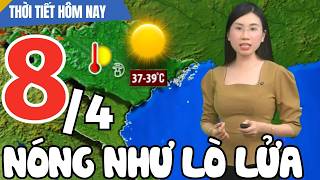 Dự báo thời tiết hôm nay mới nhất ngày 8/4 | Dự báo thời tiết 3 ngày tới mới nhất