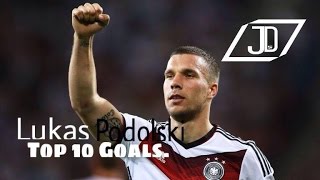 Lukas Podolski ~Top 10 Goals~