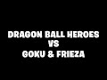 Dragon Ball Heroes Vs. Goku & Frieza