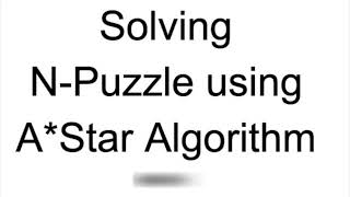 Solving N-puzzle using A* star Algorithm