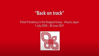 “Back on track” - Polish Presidency in the Visegrad Group – V4 plus Japan July 2020 – 30 June 2021