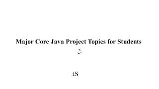 CORE JAVA PROJECT TOPICS FOR STUDENTS | CORE JAVA THESIS TOPICS FOR STUDENTS