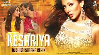 Kesariya (Remix) | DJ Shilpi Sharma | Brahmāstra | Ranbir Kapoor | Alia Bhatt | Pritam |ArijitSingh