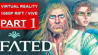 Fated The Silent Oath Gameplay Walkthrough Part 1 [1080p HD Oculus Rift/HTC Vive] - No Commentary