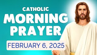 🙏 Catholic MORNING PRAYER TODAY 🙏 Thursday February 6, 2025 Prayers