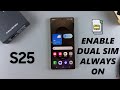 How To Enable Dual SIM Always ON On Samsung Galaxy S25/S25 Ultra