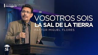 Vosotros sois la sal de la tierra | Mateo 5:13 | Pastor Miguel Flores | 26-enero-2025