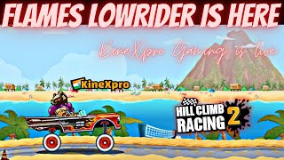 FLAMES LOWRIDER IS HERE | HILL CLIMB RACING 2 | KineXpro Gaming