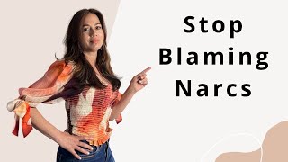 Stop Blaming Narcissists For YOUR Feelings? Huh?