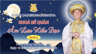 Buổi 6-Khóa Bế Quan Âm Lưu Hiếu Đạo. Guruji Sagarrumagarmatha thuyết giảng Chiều Ngày 11-08-2022