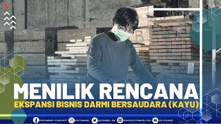 Menilik Rencana Ekspansi Bisnis Darmi Bersaudara (KAYU) | 1ST SESSION (12/1/22)