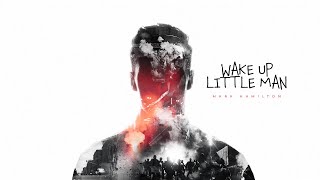 Wake Up Little Man (Official Music Video) - Mark Hamilton