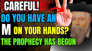 SHOCKING: What Nostradamus predicted for those who have the letter M on their palm has already begun