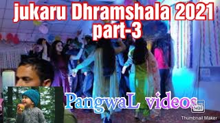 jukaru Dance 2021||Dharshala part-3//PangwaL videos